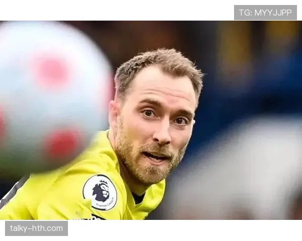 埃里克森战术适配性解析:现代足球团队如何通过灵活应变提升竞技优势 埃里克森战术适配性解析:现代足球团队如何通过灵活应变提升竞技优势